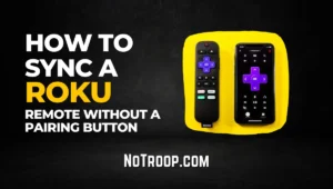 Sync a Roku Remote Without A Pairing Button